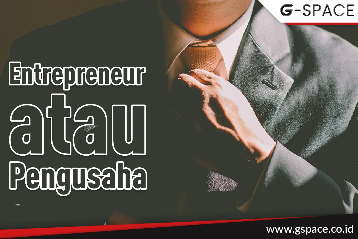 Perbedaan Entrepreneur dengan Pengusaha